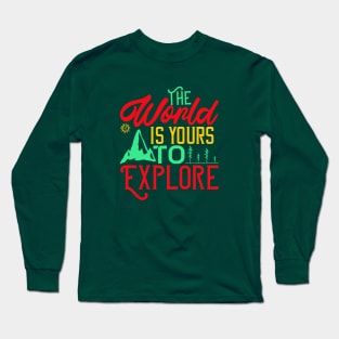 the world is yours to explore Long Sleeve T-Shirt